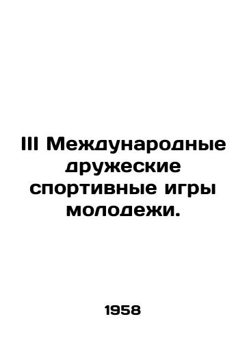 III Mezhdunarodnye druzheskie sportivnye igry molodezhi./III International Youth Friendly Sports Games. In Russian - landofmagazines.com