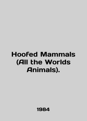 Hoofed Mammals (All the Worlds Animals)./Hoofed Mammals (All the Worlds Animals). In English - landofmagazines.com