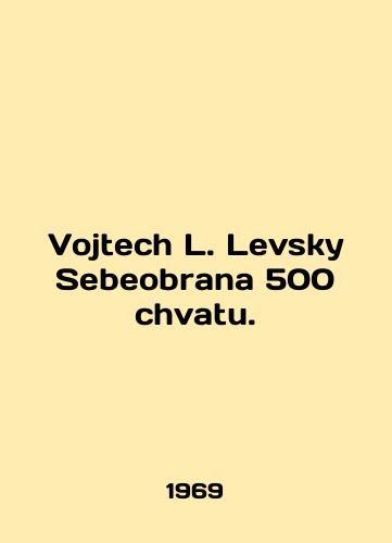 Vojtech L. Levsky Sebeobrana 500 chvatu./Vojtech L. Levsky Sebeobrana 500 chvatu. In English - landofmagazines.com