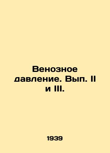 Venoznoe davlenie. Vyp. II i III./Venous pressure. Volumes II and III. In Russian - landofmagazines.com