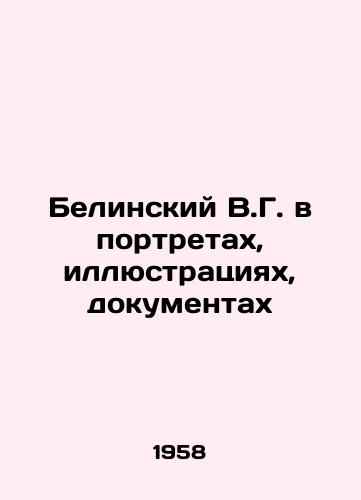 Belinskiy V.G. v portretakh, illyustratsiyakh, dokumentakh/V.G. Belinsky in Portraits, Illustrations, Documents In Russian - landofmagazines.com