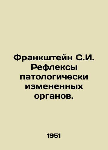 Frankshteyn S.I. Refleksy patologicheski izmenennykh organov./Frankstein S.I. Reflexes of pathologically altered organs. In Russian - landofmagazines.com