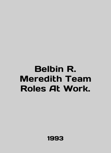 Belbin R. Meredith Team Roles At Work./Belbin R. Meredith Team Roles At Work. In English - landofmagazines.com
