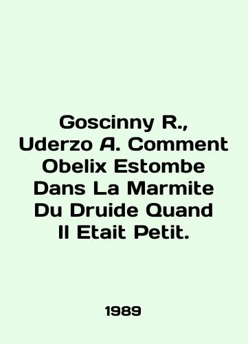 Goscinny R.,  Uderzo A. Comment Obelix Estombe Dans La Marmite Du Druide Quand Il Etait Petit./Goscinny R.,  Uderzo A. Comment Obelix Estombe Dans La Marmite Du Druide Quand Il Etait Petit. In English - landofmagazines.com