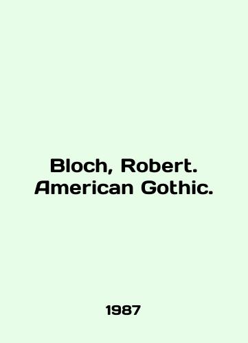 Bloch, Robert. American Gothic./Bloch, Robert. American Gothic. In English - landofmagazines.com