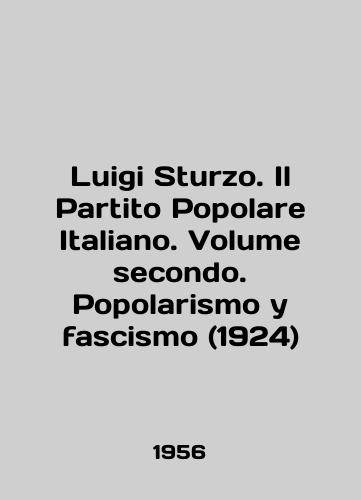 Luigi Sturzo. Il Partito Popolare Italiano. Volume secondo. Popolarismo u fascismo (1924)/Luigi Sturzo. Il Partito Popolare Italiano. Volume secondo. Popolarismo at fascismo (1924) In Italian - landofmagazines.com