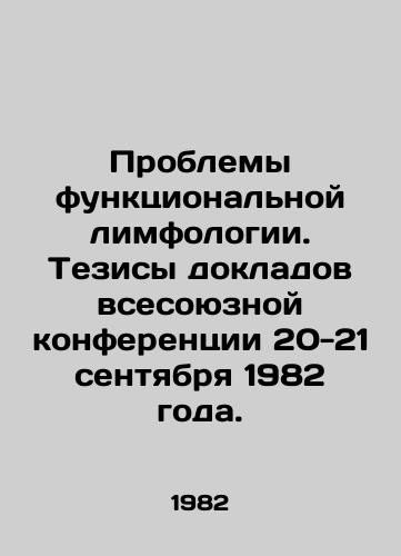 Problemy funktsionalnoy limfologii. Tezisy dokladov vsesoyuznoy konferentsii 20-21 sentyabrya 1982 goda./Problems of Functional Lymphology. Proceedings of the All-Union Conference of September 20-21, 1982. In Russian - landofmagazines.com