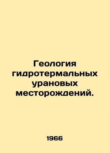 Geologiya gidrotermalnykh uranovykh mestorozhdeniy./Hydrothermal uranium geology. In Russian - landofmagazines.com