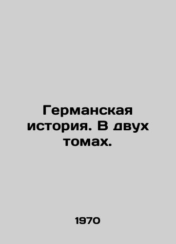 Germanskaya istoriya. V dvukh tomakh./German history. In two volumes. In Russian - landofmagazines.com