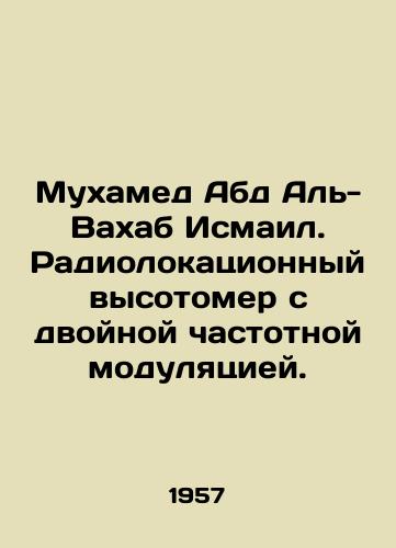 Mukhamed Abd Al-Vakhab Ismail. Radiolokatsionnyy vysotomer s dvoynoy chastotnoy modulyatsiey./Mohamed Abd al-Wahab Ismail. Dual-frequency radar altimeter. In Russian - landofmagazines.com