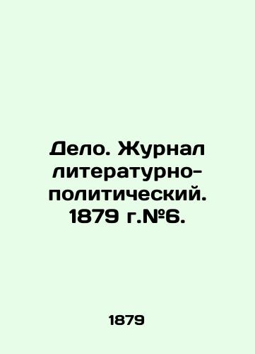 Delo. Zhurnal literaturno- politicheskiy. 1879 g.#6./Delo. Literary and Political Journal. 1879. # 6. In Russian - landofmagazines.com