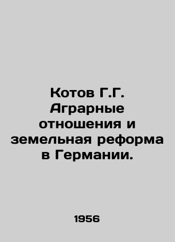 Kotov G.G. Agrarnye otnosheniya i zemelnaya reforma v Germanii./Kotov G. Agrarian Relations and Land Reform in Germany. In Russian - landofmagazines.com