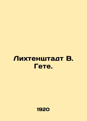 Likhtenshtadt V. Gete./Lichtenstadt W. Goethe. In Russian - landofmagazines.com