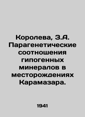 Koroleva, Z.A. Parageneticheskie sootnosheniya gipogennykh mineralov v mestorozhdeniyakh Karamazara./Koroleva, Z.A. Paragenetic ratios of hypogenic minerals in Karamazar deposits. In Russian - landofmagazines.com