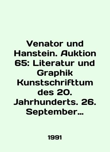 Venator und Hanstein. Auktion 65: Literatur und Graphik Kunstschrifttum des 20. Jahrhunderts. 26. September 1991./Venator und Hanstein. Auktion 65: Literatur und Graphik Kunstschrifttum des 20. Jahrhunderts. 26. September 1991. In English - landofmagazines.com