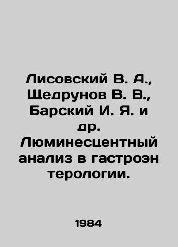 Lisovskiy V. A.,  Shchedrunov V. V.,  Barskiy I. Ya. i dr. Lyuminestsentnyy analiz v gastroenterologii./Lisovsky V. A.,  Shchedrunov V. V.,  Barsky I. Ya. et al. Luminescent analysis in gastroenterology. In Russian - landofmagazines.com