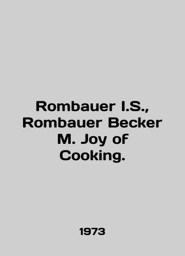 Rombauer I.S.,  Rombauer Becker M. Joy of Cooking./Rombauer I.S.,  Rombauer Becker M. Joy of Cooking. In English - landofmagazines.com