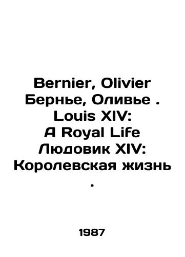 Bernier, Olivier Berne, Olive. Louis XIV: A Royal Life Lyudovik XIV: Korolevskaya zhizn./Bernier, Olivier Bernier, Olivier. Louis XIV: A Royal Life Louis XIV: A Royal Life. In Russian - landofmagazines.com