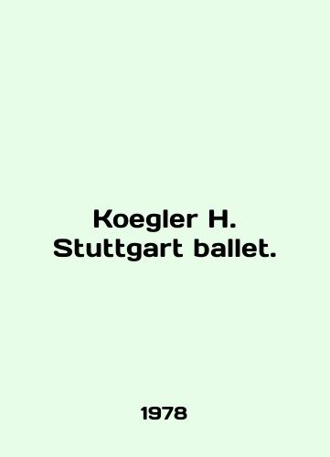Koegler H. Stuttgart ballet./Koegler H. Stuttgart ballet. In English - landofmagazines.com