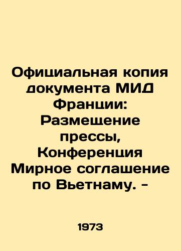 Ofitsialnaya kopiya dokumenta MID Frantsii: Razmeshchenie pressy, Konferentsiya Mirnoe soglashenie po Vetnamu. -/Official Copy of French Foreign Ministry Document: Press Placement, Vietnam Peace Agreement Conference - In Russian - landofmagazines.com