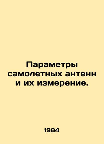 Parametry samoletnykh antenn i ikh izmerenie./Aircraft antenna parameters and measurement. In Russian - landofmagazines.com