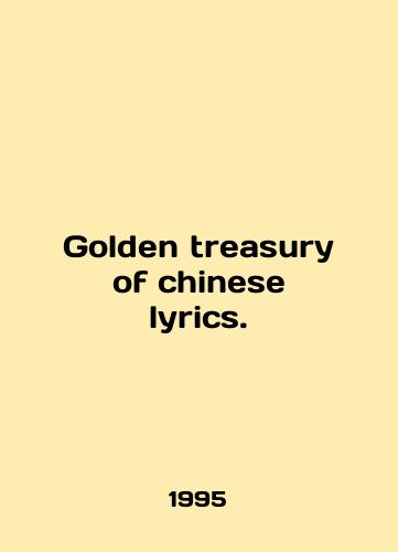 Golden treasury of chinese lyrics./Golden treasury of chinese lyrics. In English - landofmagazines.com