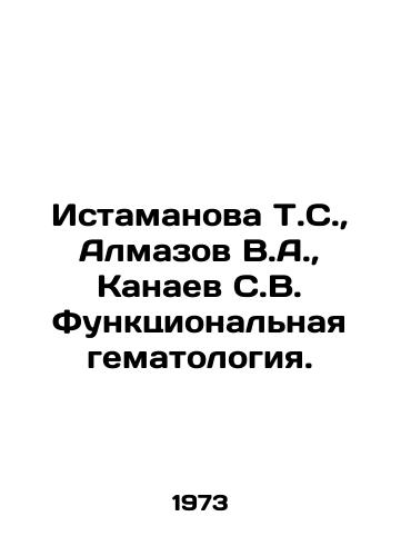Istamanova T.S., Almazov V.A., Kanaev S.V. Funktsionalnaya gematologiya./Istamanova T.S., Almazov V.A., Kanaev S.V. Functional hematology. In Russian - landofmagazines.com