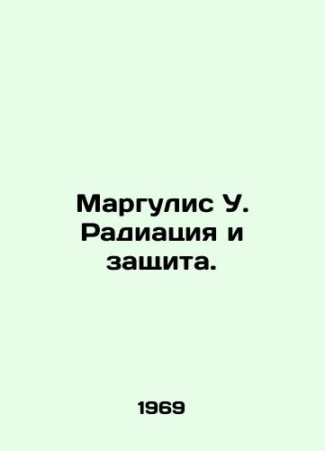 Margulis U. Radiatsiya i zashchita./Margulis U. Radiation and Protection. In Russian - landofmagazines.com