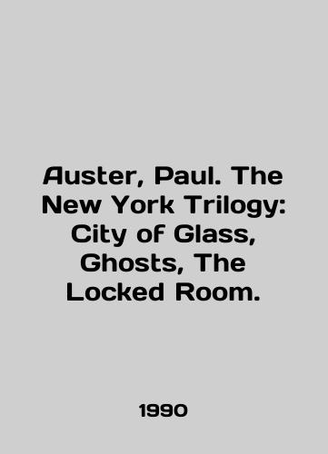 Auster, Paul. The New York Trilogy: City of Glass, Ghosts, The Locked Room./Auster, Paul. The New York Trilogy: City of Glass, Ghosts, The Locked Room. In English - landofmagazines.com