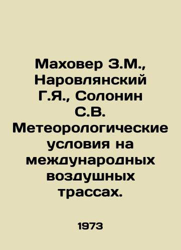 Makhover Z.M.,  Narovlyanskiy G.Ya.,  Solonin S.V. Meteorologicheskie usloviya na mezhdunarodnykh vozdushnykh trassakh./Mahover Z.M.,  Narovlyansky G.Ya.,  Solonin S.V. Meteorological conditions on international air routes. In Russian - landofmagazines.com