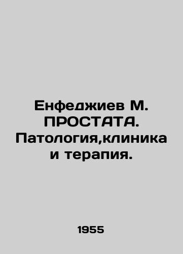 Enfedzhiev M. PROSTATA. Patologiya,klinika i terapiya./M. Prostat Yenfedzhiev. Pathology, Clinic and Therapy. In Russian - landofmagazines.com