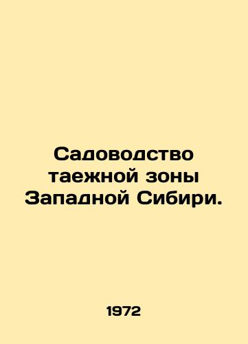 Sadovodstvo taezhnoy zony Zapadnoy Sibiri./Horticulture in the taiga zone of Western Siberia. In Russian - landofmagazines.com