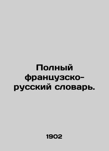 Polnyy frantsuzsko- russkiy slovar./Complete French-Russian Dictionary. In Russian - landofmagazines.com