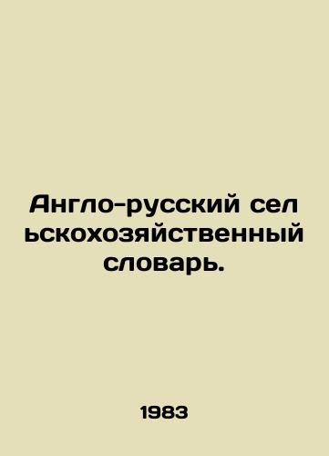 Anglo-russkiy selskokhozyaystvennyy slovar./English-Russian Agricultural Dictionary. In Russian - landofmagazines.com