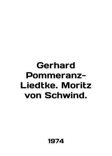 Gerhard Pommeranz-Liedtke. Moritz von Schwind./Gerhard Pommeranz-Liedtke. Moritz von Schwind. In English - landofmagazines.com