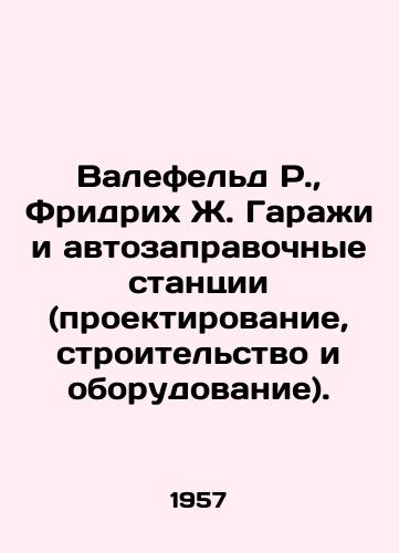 Valefeld R.,  Fridrikh Zh. Garazhi i avtozapravochnye stantsii (proektirovanie, stroitelstvo i oborudovanie)./Walefeld R.,  Friedrich J. Garages and Gas Stations (Design, Construction and Equipment). In Russian - landofmagazines.com