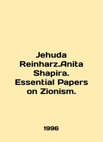 Jehuda Reinharz.Anita Shapira. Essential Papers on Zionism./Jehuda Reinharz.Anita Shapira. Essential Papers on Zionism. In English - landofmagazines.com