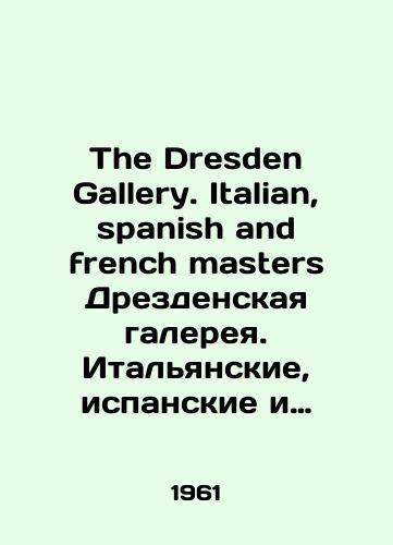 The Dresden Gallery. Italian, spanish and french masters Drezdenskaya galereya. Italyanskie, ispanskie i frantsuzskie mastera/The Dresden Gallery. Italian, Spanish and French masters Dresden Gallery. Italian, Spanish and French masters In English - landofmagazines.com