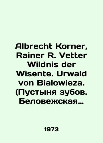 Albrecht Korner, Rainer R. Vetter Wildnis der Wisente. Urwald von Bialowieza. (Pustynya zubov. Belovezhskaya pushcha)/Albrecht Korner, Rainer R. Vetter Wildnis der Wisente. Urwald von Bialowieza. (Desert of teeth. Belovezhskaya Pushcha) In German - landofmagazines.com
