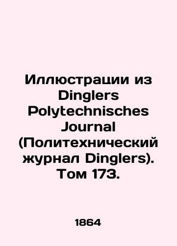 Illyustratsii iz Dinglers Polytechnisches Journal (Politekhnicheskiy zhurnal Dinglers). Tom 173./Illustrations from Dinglers Polytechnisches Journal. Volume 173. In Russian - landofmagazines.com