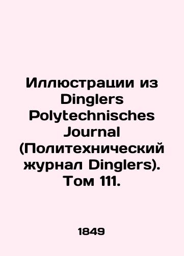 Illyustratsii iz Dinglers Polytechnisches Journal (Politekhnicheskiy zhurnal Dinglers). Tom 111./Illustrations from Dinglers Polytechnisches Journal. Volume 111. In Russian - landofmagazines.com