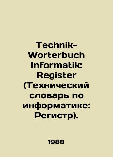 Technik-Worterbuch Informatik: Register (Tekhnicheskiy slovar po informatike: Registr)./Technik-Worterbuch Informatik: Register. In Russian - landofmagazines.com