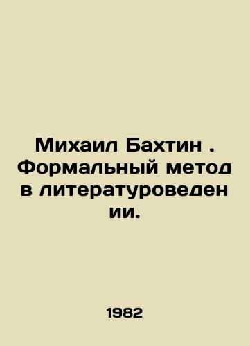 Mikhail Bakhtin. Formalnyy metod v literaturovedenii./Mikhail Bakhtin. Formal Method in Literature Studies. In Russian - landofmagazines.com
