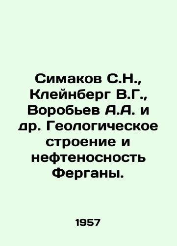 Simakov S.N.,  Kleynberg V.G.,  Vorobev A.A. i dr. Geologicheskoe stroenie i neftenosnost Fergany./Simakov S.N.,  Kleinberg V.G.,  Vorobyov A.A. et al. Geological structure and oil bearing capacity of Fergana. In Russian - landofmagazines.com
