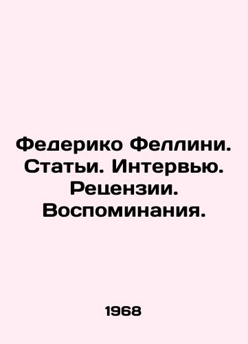 Federiko Fellini. Stati. Intervyu. Retsenzii. Vospominaniya./Federico Fellini. Articles. Interviews. Reviews. Memories. In Russian - landofmagazines.com