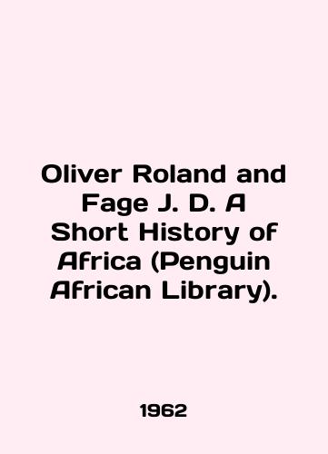 Oliver Roland and Fage J. D. A Short History of Africa (Penguin African Library)./Oliver Roland and Fage J. D. A Short History of Africa (Penguin African Library). In English - landofmagazines.com
