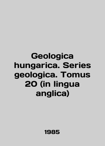 Geologica hungarica. Series geologica. Tomus 20 (in lingua anglica)/Geologica hungarica. Series geologica. Tomus 20 (in lingua anglica) In English - landofmagazines.com