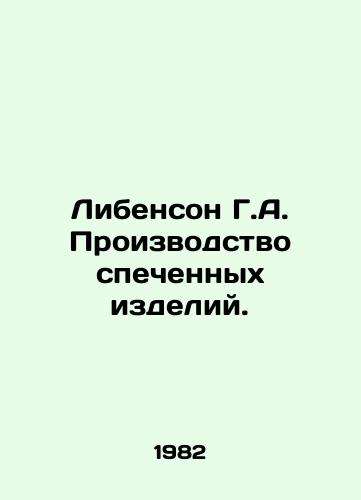 Libenson G.A. Proizvodstvo spechennykh izdeliy./Libenson G.A. Production of sintered products. In Russian - landofmagazines.com