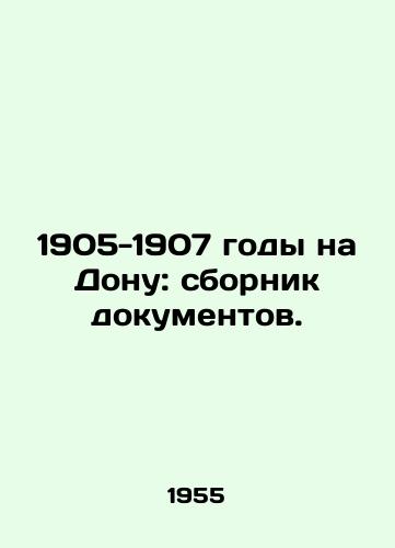 1905-1907 gody na Donu: sbornik dokumentov./1905-1907 on the Don: collection of documents. In Russian - landofmagazines.com