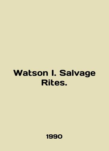 Watson I. Salvage Rites./Watson I. Salvage Rites. In English - landofmagazines.com